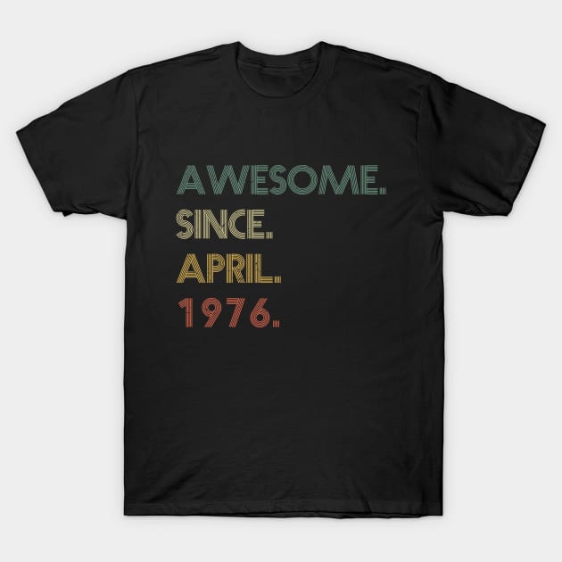 Awesome Since April 1976 T-Shirt by potch94